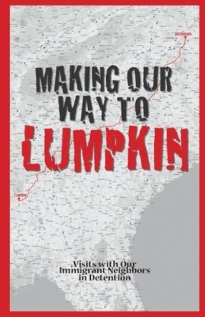 Cover for Members Of Find · Making Our Way To Lumpkin - Visits with Our Immigrant Neighbors in Detention (Taschenbuch) (2020)
