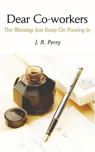 Cover for J. Perry · Dear Co-workers: the Blessings Just Keep on Pouring in (Paperback Book) (2004)