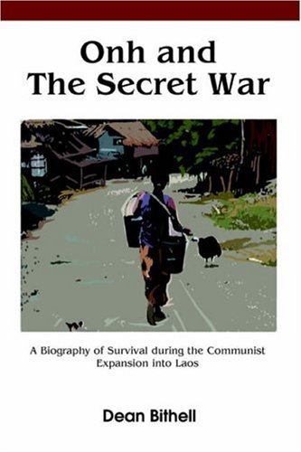 Dean Bithell · Onh and the Secret War: a Biography of Survival During the Communist Expansion into Laos (Inbunden Bok) (2004)
