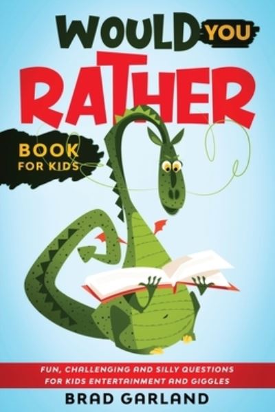 Would You Rather Book For Kids - Brad Garland - Books - Brock Way - 9780648899167 - October 8, 2020