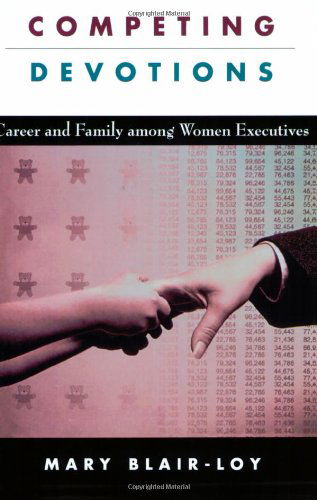 Cover for Mary Blair-Loy · Competing Devotions: Career and Family among Women Executives (Paperback Book) (2006)