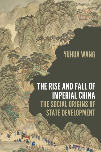 Cover for Yuhua Wang · The Rise and Fall of Imperial China: The Social Origins of State Development - Princeton Studies in Contemporary China (Pocketbok) (2022)