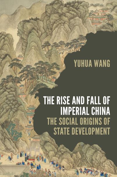 Cover for Yuhua Wang · The Rise and Fall of Imperial China: The Social Origins of State Development - Princeton Studies in Contemporary China (Paperback Book) (2022)