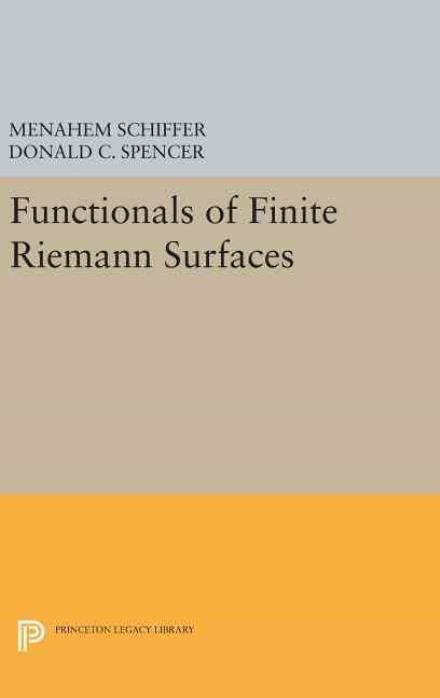 Cover for Menahem Schiffer · Functionals of Finite Riemann Surfaces - Princeton Legacy Library (Hardcover Book) (2016)