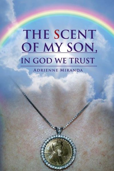 Cover for Adrienne Miranda · The Scent of My Son, in God We Trust (Paperback Book) (2014)