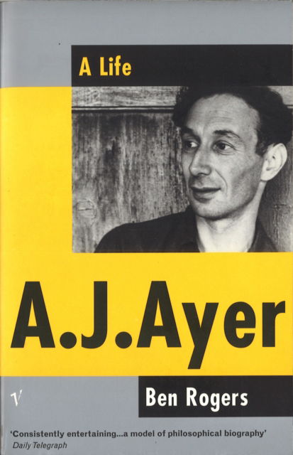 A. J. Ayer: A Life - Ben Rogers - Books - Vintage Publishing - 9780701163167 - June 10, 1999