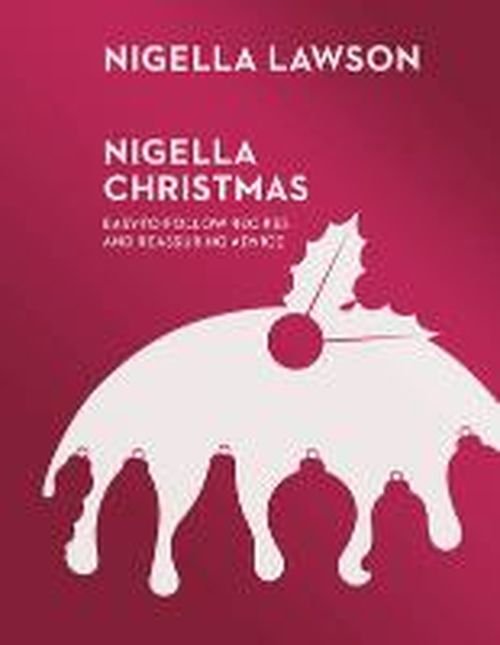 Cover for Nigella Lawson · Nigella Christmas: Food, Family, Friends, Festivities (Nigella Collection) (Hardcover bog) (2014)