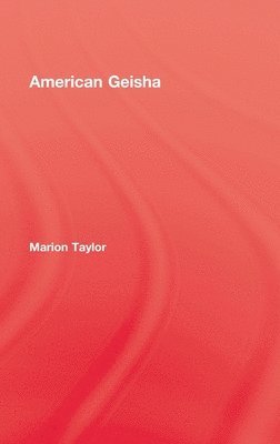 Cover for Taylor · American Geisha (Hardcover Book) (2009)