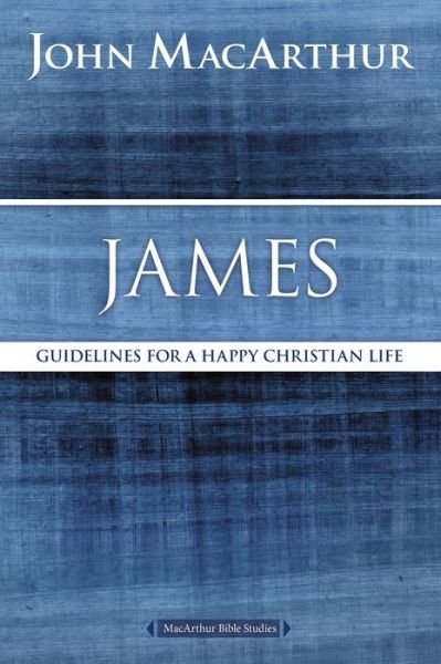 Cover for John F. MacArthur · James: Guidelines for a Happy Christian Life - MacArthur Bible Studies (Paperback Bog) (2016)