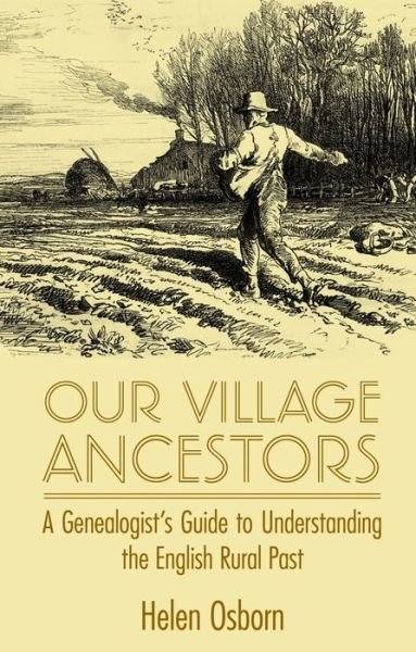 Cover for Helen Osborn · Our Village Ancestors: A Genealogist's Guide to Understanding the English Rural Past (Hardcover Book) (2021)