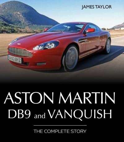 Cover for James Taylor · Aston Martin DB9 and Vanquish: The Complete Story (Hardcover Book) (2024)