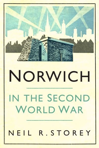 Cover for Neil R Storey · Norwich in the Second World War (Pocketbok) (2022)