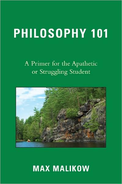 Cover for Max Malikow · Philosophy 101: A Primer for the Apathetic or Struggling Student (Paperback Book) (2009)