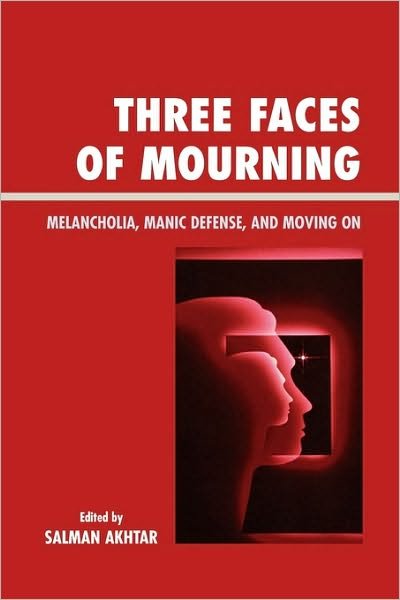 Cover for Salman Akhtar · Three Faces of Mourning: Melancholia, Manic Defense, and Moving On - Margaret S. Mahler (Taschenbuch) (2006)
