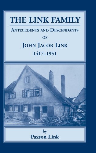 Cover for Paxson Link · The Link Family, Antecedents &amp; Descendants of John Jacob Link, 1417-1951 (Hardcover Book) (2013)