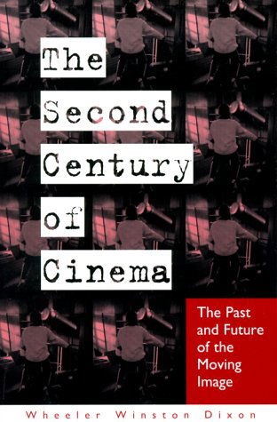 Cover for Wheeler Winston Dixon · The Second Century of Cinema: The Past and Future of the Moving Image (Paperback Book) (2000)