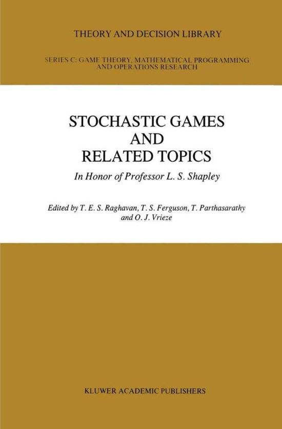 T E S Raghaven · Stochastic Games And Related Topics: In Honor of Professor L. S. Shapley - Theory and Decision Library C (Gebundenes Buch) [1991 edition] (1990)