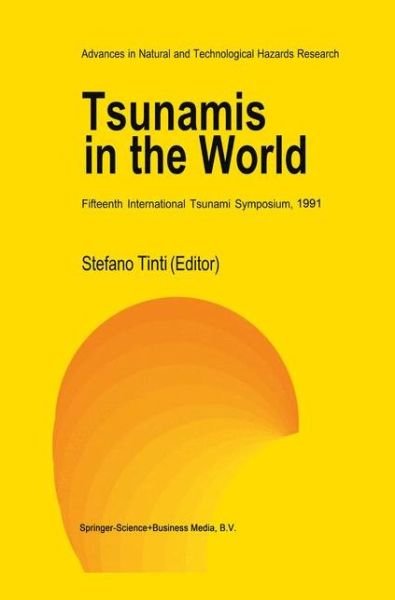 International Tsunami Symposium · Tsunamis in the World: Fifteenth International Tsunami Symposium, 1991 - Advances in Natural and Technological Hazards Research (Hardcover Book) [1993 edition] (1993)
