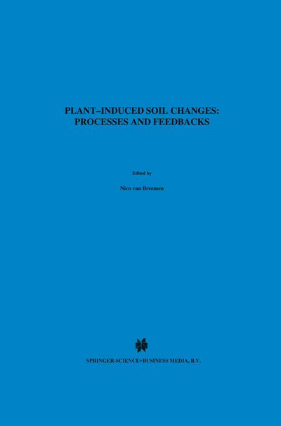 Cover for N Breemen · Plant-induced Soil Changes: Processes and Feedbacks - Developments in Biogeochemistry (Hardcover Book) [Reprinted from Biogeochemistry, 42:1-2, 1998 edition] (1998)