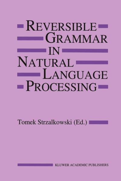 Cover for Tomek Strzalkowski · Reversible Grammar in Natural Language Processing - the Springer International Series in Engineering and Computer Science (Hardcover Book) (1993)