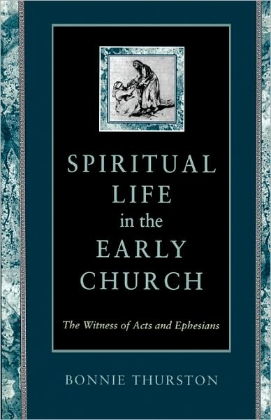 Spiritual Life in the Early Church: The Witness of Acts and Ephesians - Bonnie Bowman Thurston - Books - Augsburg Fortress Publishers - 9780800626167 - November 1, 1993