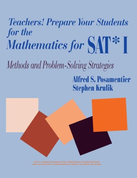Cover for Alfred S. Posamentier · Teachers! Prepare Your Students for the Mathematics for SAT* I: Methods and Problem-Solving Strategies (Paperback Book) (1996)