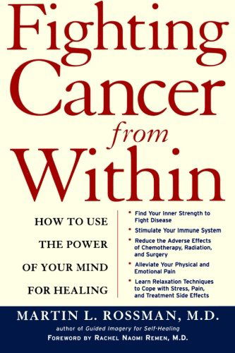 Fighting Cancer from Within: How to Use the Power of Your Mind for Healing - Martin L. Rossman - Books - Holt Paperbacks - 9780805069167 - April 15, 2003