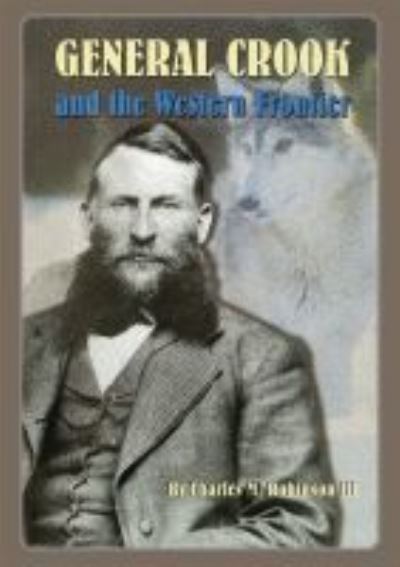 Cover for Robinson, Charles M., III · General Crook and the Western Frontier (Paperback Book) (2022)