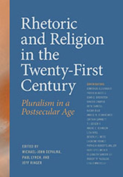 Rhetoric and Religion in the Twenty-First Century: Pluralism in a Postsecular Age - Jonathan Alexander - Books - Southern Illinois University Press - 9780809339167 - November 30, 2023