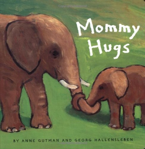 Mommy Hugs - Anne Gutman - Kirjat - Chronicle Books - 9780811839167 - lauantai 1. maaliskuuta 2003