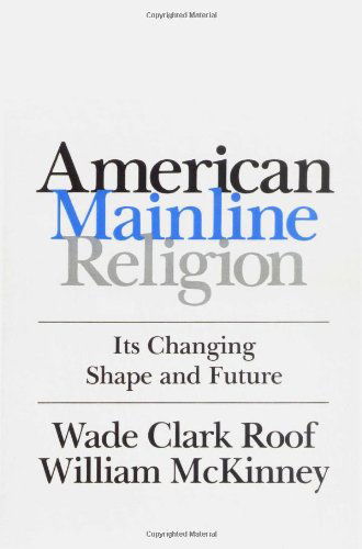 American Mainline Religion: Its Changing Shape and Future - William Mckinney - Livres - Rutgers University Press - 9780813512167 - 1 juin 1987