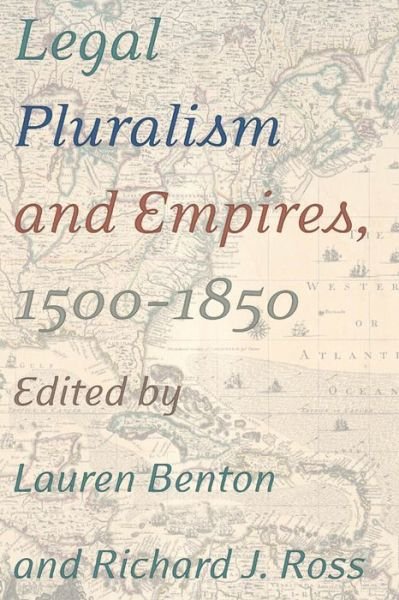 Richard J. Ross · Legal Pluralism and Empires, 1500-1850 (Hardcover Book) (2013)