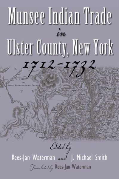 Cover for Kees-jan Waterman · Munsee Indian Trade in Ulster County, New York, 1712-1732 (Hardcover Book) (2013)