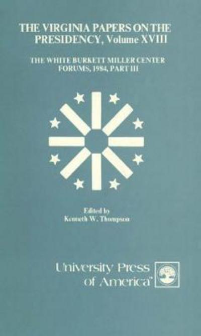 The Virginia Papers on the Presidency - The Virginia Papers on the Presidency Series - Kenneth W. Thompson - Books - University Press of America - 9780819143167 - September 27, 1984