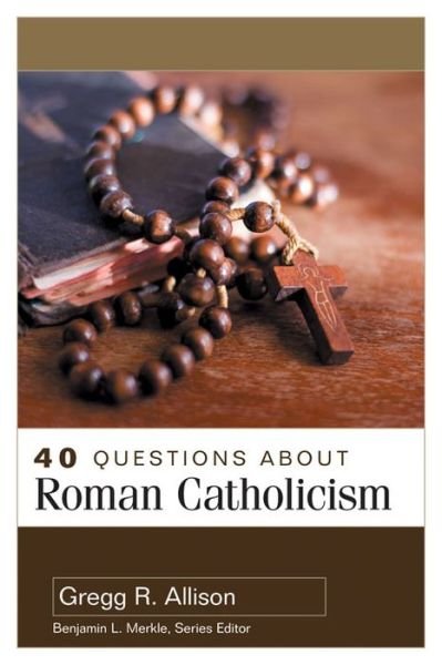 Cover for Gregg Allison · 40 Questions About Roman Catholicism (Paperback Book) (2021)