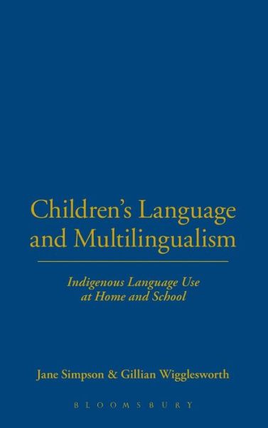 Cover for Jane Simpson · Children's Language and Multilingualism: Indigenous Language Use at Home and School (Hardcover Book) (2008)