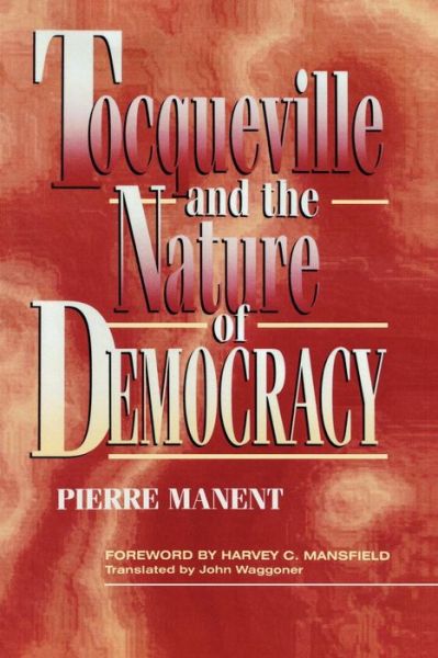 Cover for Pierre Manent · Tocqueville and the Nature of Democracy (Paperback Book) (1995)