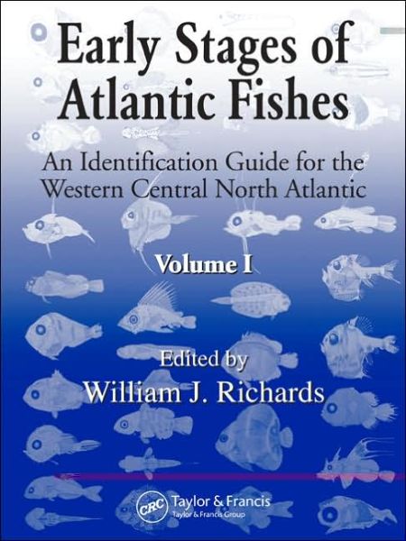 Cover for William Richards · Early Stages of Atlantic Fishes: An Identification Guide for the Western Central North Atlantic, Two Volume Set (Book) (2005)