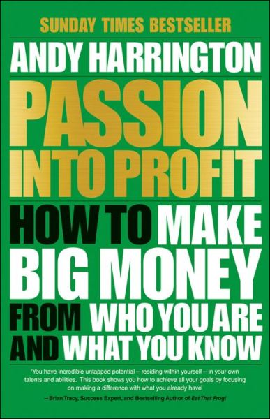 Cover for Andy Harrington · Passion Into Profit: How to Make Big Money From Who You Are and What You Know (Paperback Book) (2015)