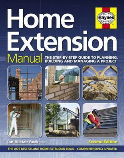 Cover for Ian Rock · Home Extension Manual: The step-by-step guide to planning, building and m (Hardcover Book) [Reprint edition] (2015)