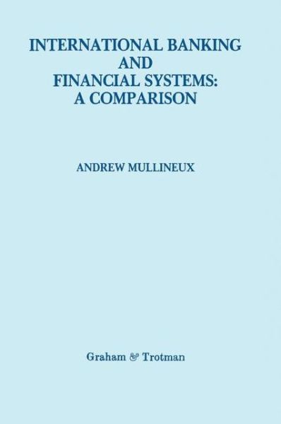 Cover for Andrew W. Mullineux · International Banking and Financial Systems: a Comparison (Hardcover Book) [1987 edition] (1988)