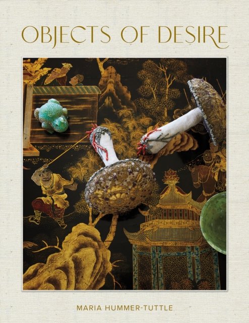 Cover for Maria Hummer-Tuttle · Objects of Desire (Hardcover Book) (2022)