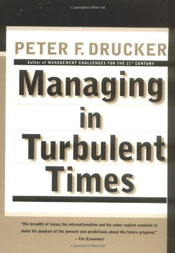 Managing in Turbulent Times - Peter F. Drucker - Books - HarperCollins - 9780887306167 - July 3, 2006