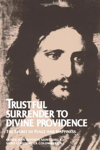 Cover for Blessed Claude De La Colombière · Trustful Surrender to Divine Providence: the Secret of Peace and Happiness (Paperback Book) (1984)