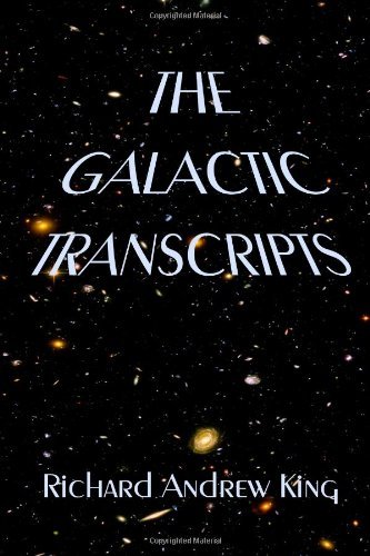 Cover for Richard Andrew King · The Galactic Transcripts (Paperback Book) (2013)