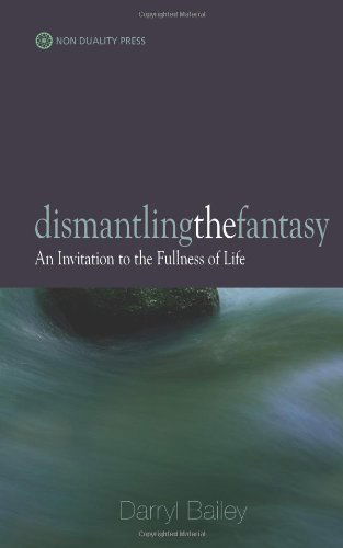 Cover for Darryl Bailey · Dismantling the Fantasy: An Invitation to the Fullness of Life (Paperback Book) (2016)