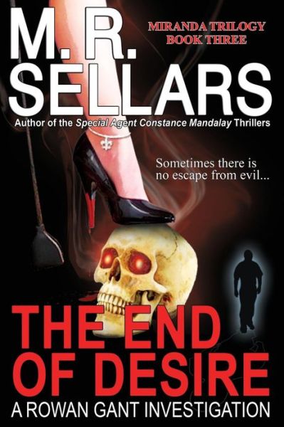 Cover for M. R. Sellars · The End of Desire: a Rowan Gant Investigation (Rowan Gant Investigations) (Taschenbuch) (2007)