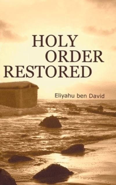 Cover for Eliyahu Ben David · Holy Order Restored (Hardcover bog) (2007)