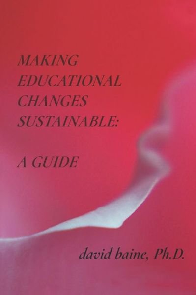 Cover for Dr. David Baine · Making Educational Changes Sustainable : A Guide (Paperback Book) (2020)