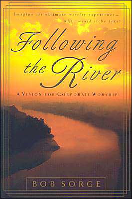 Cover for Bob Sorge · Following the River: a Vision for Corporate Worship (Paperback Book) (2003)